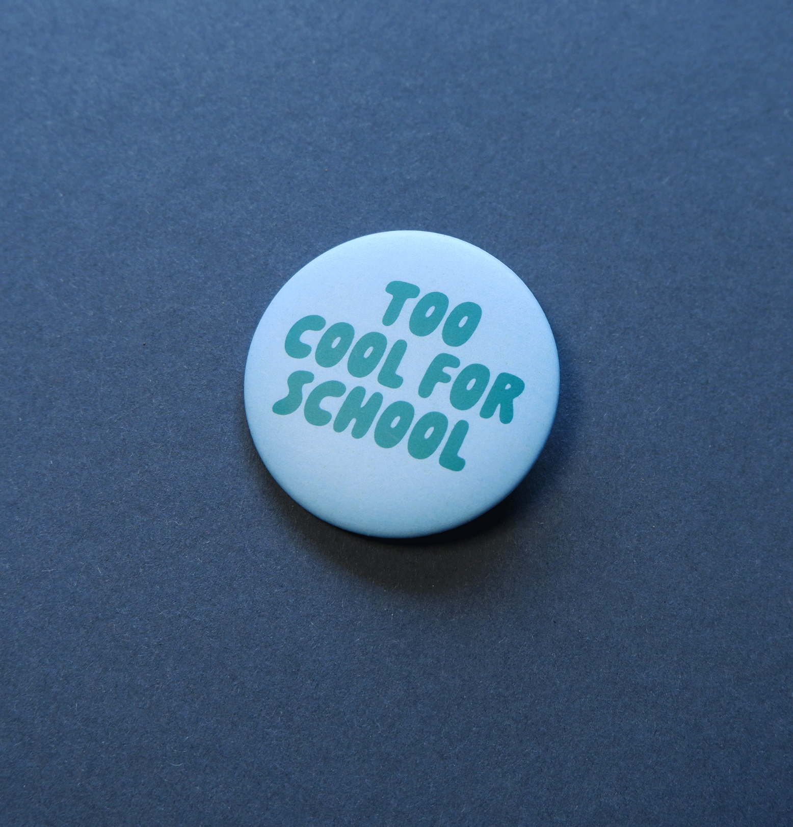 Tinyday - "Too cool for school" Button