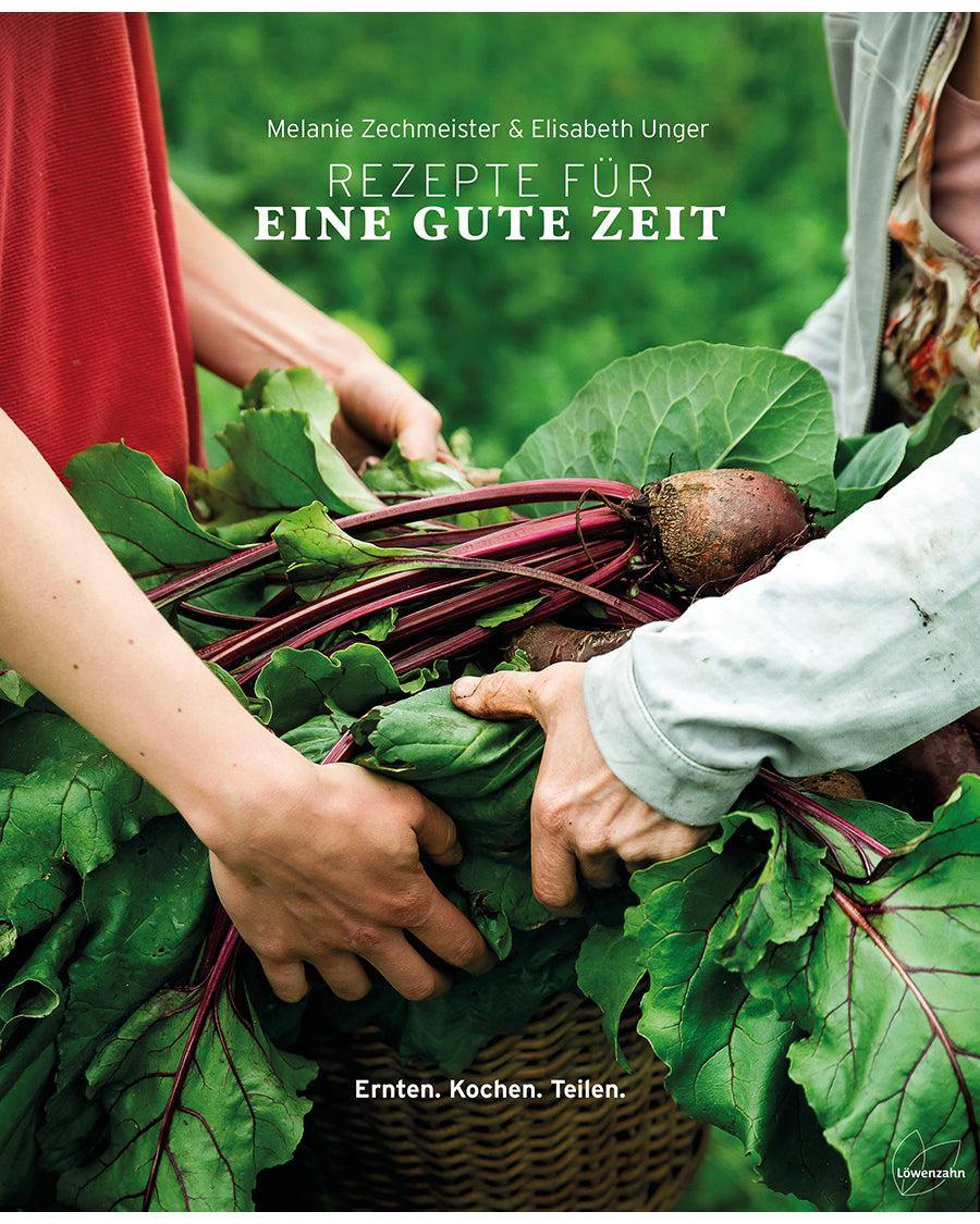 Rezepte für eine gute Zeit - Ernten. Kochen. Teilen